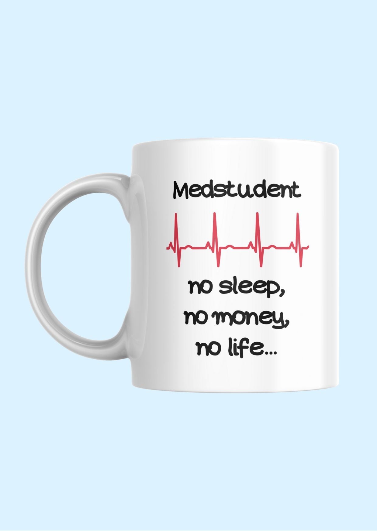 Medstudent No sleep, No money, No life Mug
