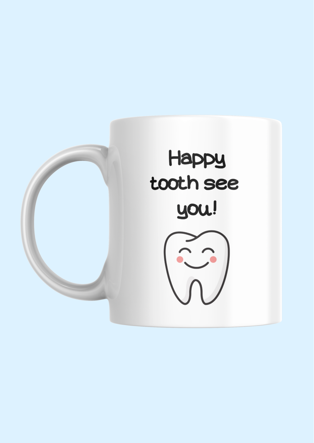 Happy Tooth See You Mug